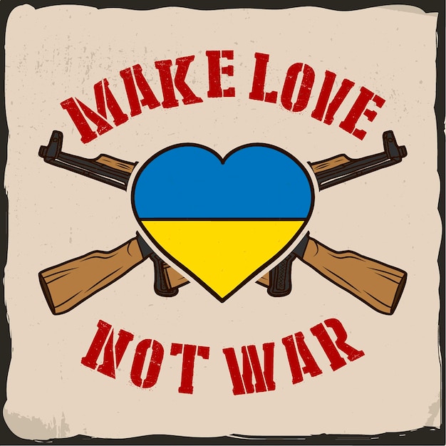 Des Armes à Feu Avec Des Symboles Ukrainiens Avec Une Phrase Font L'amour Pas La Guerre