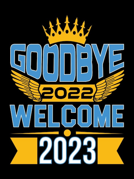 Au Revoir 2022 Bienvenue 2023 Conception De T-shirt De Citations Modernes