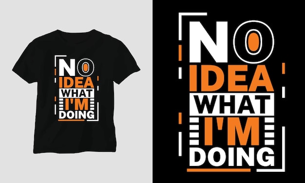 Aucune Idée De Ce Que Je Fais - Conception De T-shirts Et De Vêtements Sarcasm Typography