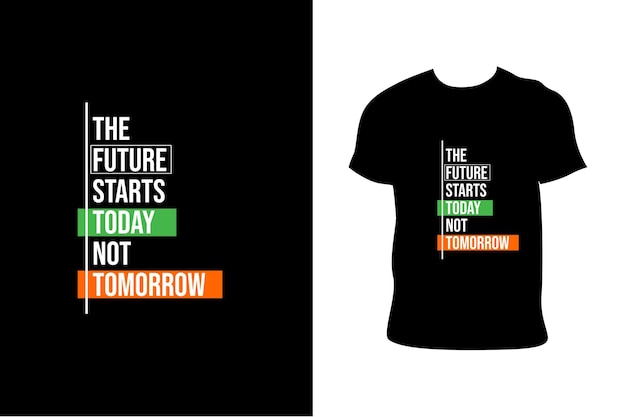 Vecteur l'avenir commence aujourd'hui pas demain vecteur de conception de t-shirt de typographie moderne