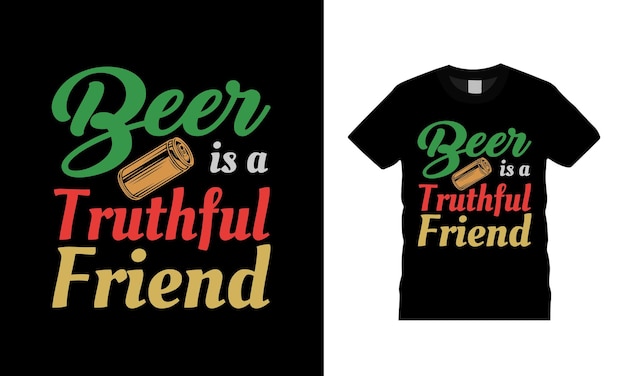 La Bière Est Une Conception De T-shirt De Typographie D'ami Véridique