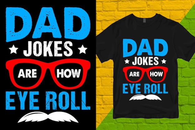 Les blagues de papa sont comment eye roll fahthers tshirt design vector meilleur design de tshirt pour papa