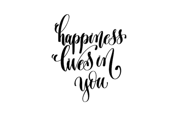Le Bonheur Vit En Vous Inscription Manuscrite Citation Positive De Motivation Et D Inspiration Illustration Vectorielle De Calligraphie Vecteur Premium