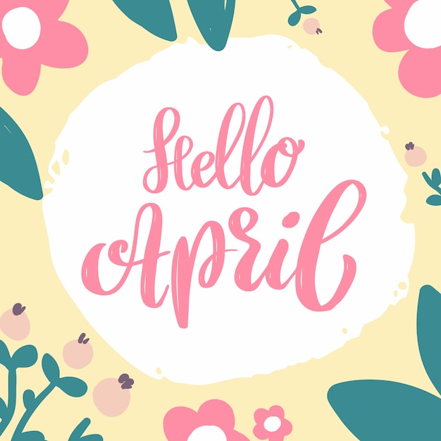 Vecteur bonjour avril. phrase de lettrage sur fond avec décoration de fleurs. élément pour affiche, bannière, carte. illustration