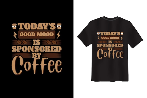 La bonne humeur d'aujourd'hui est sponsorisée par la conception de t-shirts de café