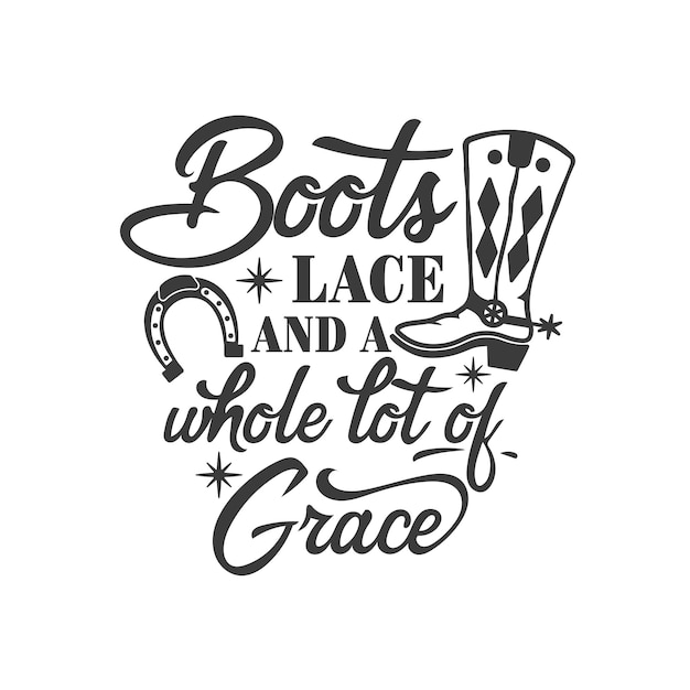 Bottes En Dentelle Et Beaucoup De Grâce Inscription De Slogan Inspirant Citations Vectorielles Du Sud