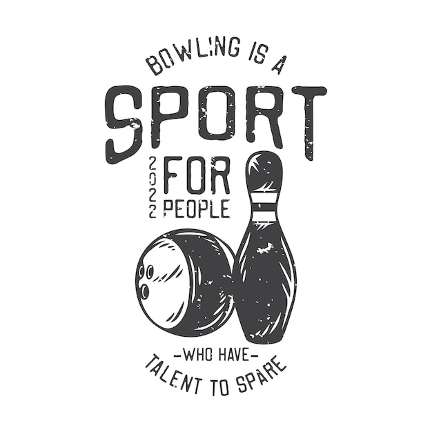 Le Bowling D'illustration Vintage Américain Est Un Sport Pour Les Personnes Qui Ont Du Talent à Revendre Pour La Conception De T-shirts