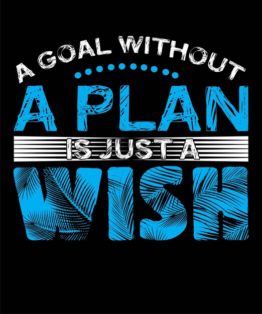 Un but sans plan n'est qu'un souhait