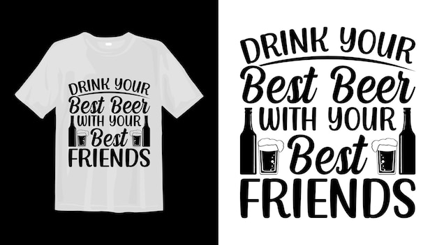 Buvez Notre Meilleure Bière Avec Nos Meilleurs Amis Svg T Shirt