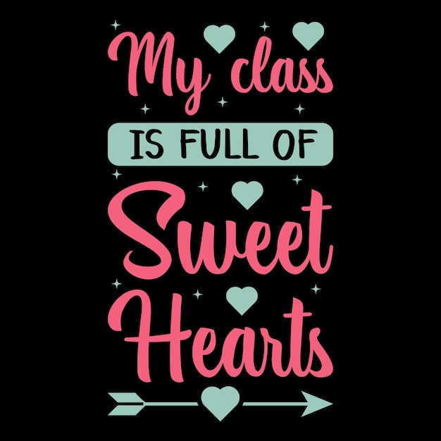 Cadeau de la Saint-Valentin des enseignants avec la typographie My Class Is Full of Sweethearts pour chemises, affiches