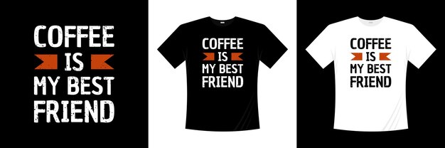 Vecteur le café est ma meilleure conception de t-shirt de typographie ami. loisirs, mode de vie, t-shirt communautaire.