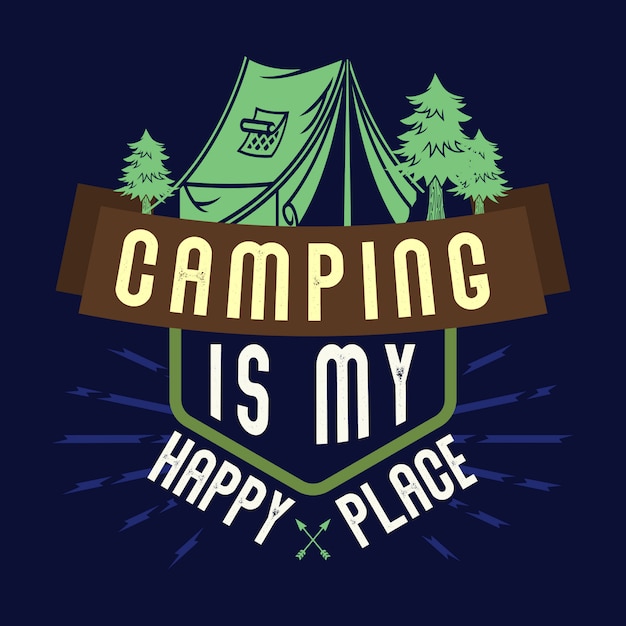 Le Camping Est Mon Endroit Heureux. Paroles De Camping Et Citations