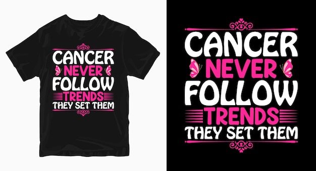 Le cancer ne suit jamais les tendances qu'ils leur ont définies Conception de t-shirt pour la journée du cancer du sein