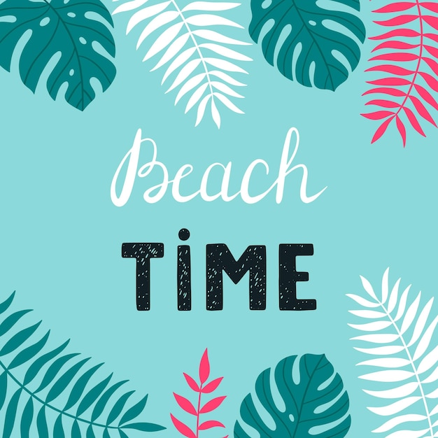 Une carte postale d'été avec la phrase manuscrite Beach time Feuilles dessinées à la main de palmiers monstera