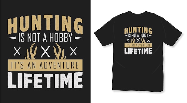 La Chasse N'est Pas Un Passe-temps, C'est Une Conception De T-shirt De Chasse à Vie D'aventure