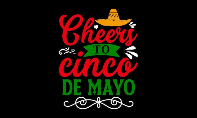Cheers to Cinco de Mayo Cinco De Mayo T shirt Design affiches cartes eps 10