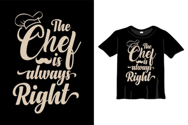 Le chef a toujours raison - conception de t-shirt premium à élément typographique unique