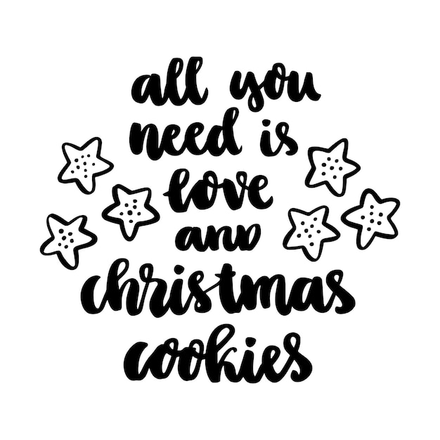 La Citation De Dessin à La Main Tout Ce Dont Vous Avez Besoin, C'est De L'amour Et Des Biscuits De Noël