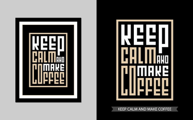 Citation Motivation Typographie T-shirt Garder Son Calme Et Faire Du Café Pour L'impression. Conception D'affiches Typographiques.