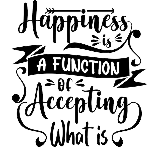 une citation en noir et blanc avec les mots le bonheur est une fonction d'accepter ce qui est