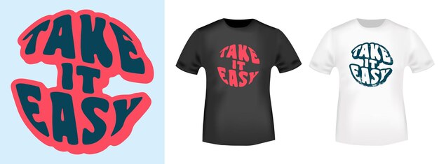 Citation Take It Easy Pour Un Tampon De T-shirt, Une Impression De Tee-shirt, Une Applique, Un Badge, Des Vêtements D'étiquette Ou D'autres Produits D'impression. Illustration Vectorielle.