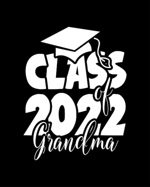Classe De 2022 Grand-mère Graduation Day Typographie Tshirt Design
