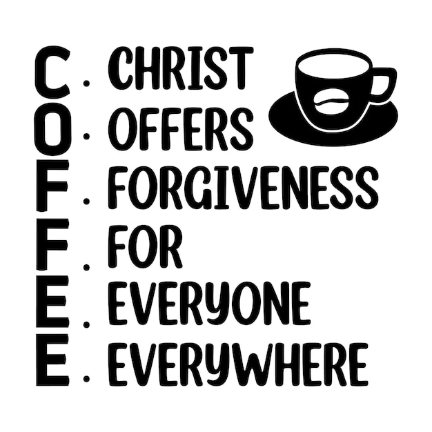 Coffee Christ Offre Le Pardon à Tout Le Monde Partout En Lettrage Premium Vector Design