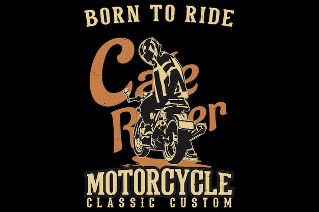 Conception De Silhouette De Moto Personnalisée Classique Born To Ride Cafe Racer