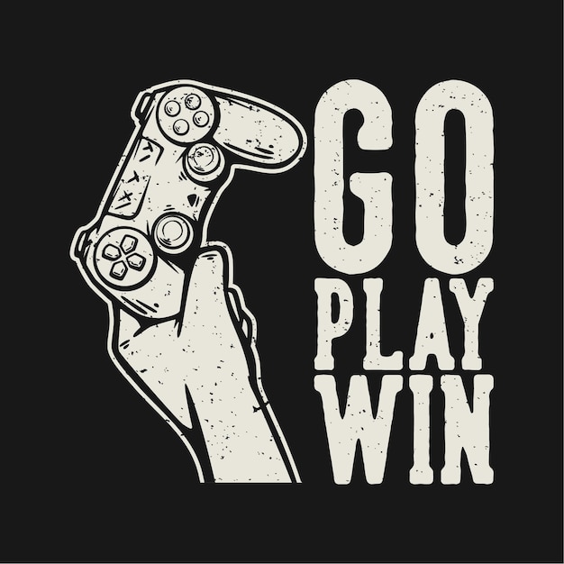 Vecteur conception de t-shirt allez jouer à gagner avec la main tenant l'illustration vintage de la manette de jeu