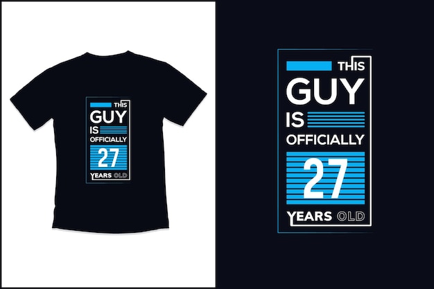 Conception De T-shirt D'anniversaire Avec Guy Is Officially 27 Years Old Typography T-shirt Design
