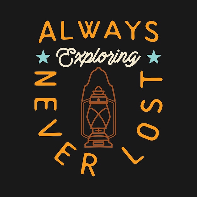 Conception De T-shirt De Camping Dans Un Style D'art En Ligne Minimaliste Avec Citation Toujours Explorer Jamais Perdu Voyage Linéaire Emblème Randonnée étiquette Colorée Vecteur De Stock