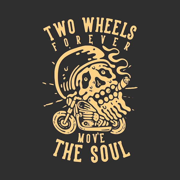 Conception De T-shirt Deux Roues Déplacent Pour Toujours L'âme Avec Le Crâne Fumant Sur La Moto Avec Illustration Vintage De Fond Gris