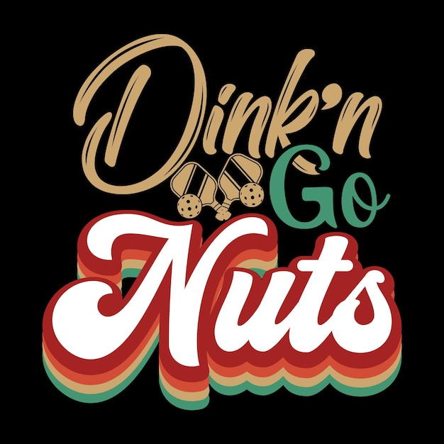 Vecteur conception de t-shirt dink'n go nuts - pickleball