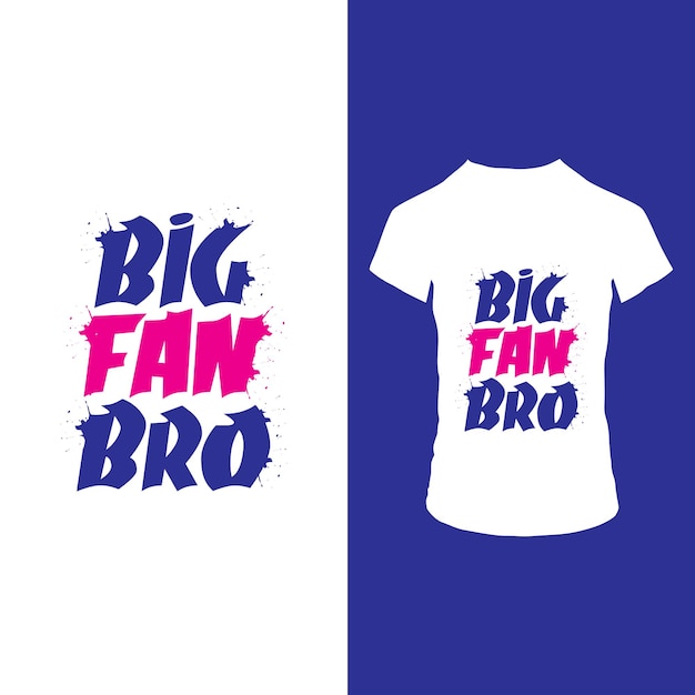 Vecteur conception de t-shirt grand fan bro