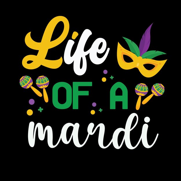 Vecteur conception de t-shirt life of a mardi svg