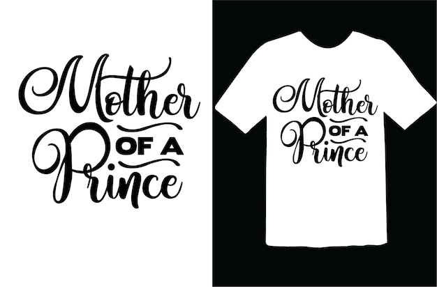 Conception de t-shirt mère d'un prince