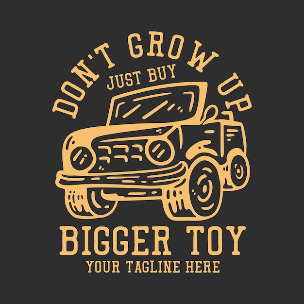 La Conception De T-shirt Ne Grandit Pas, Il Suffit D'acheter Un Jouet Plus Gros Avec Une Voiture De Jeep Et Une Illustration Vintage De Fond Gris