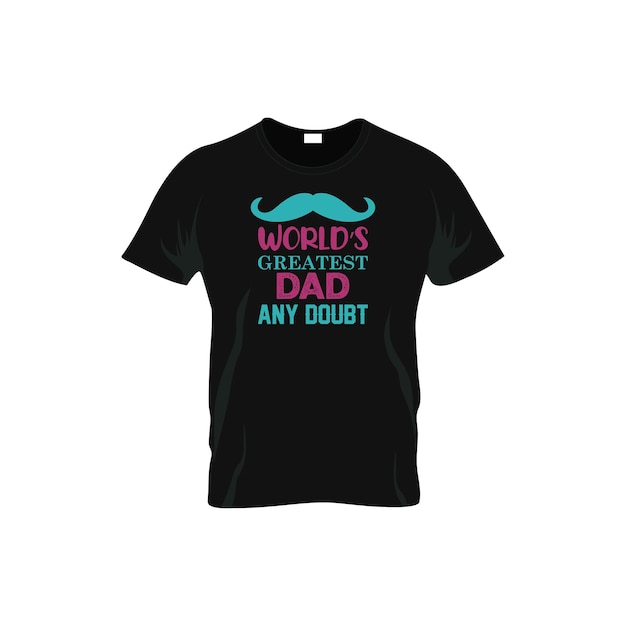 Conception De T-shirt Le Plus Grand Papa Du Monde. T-shirt Fête Des Pères