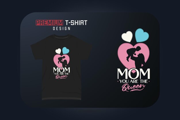 Conception De T-shirt Pour La Fête Des Mères Maman Tu Es La Reine