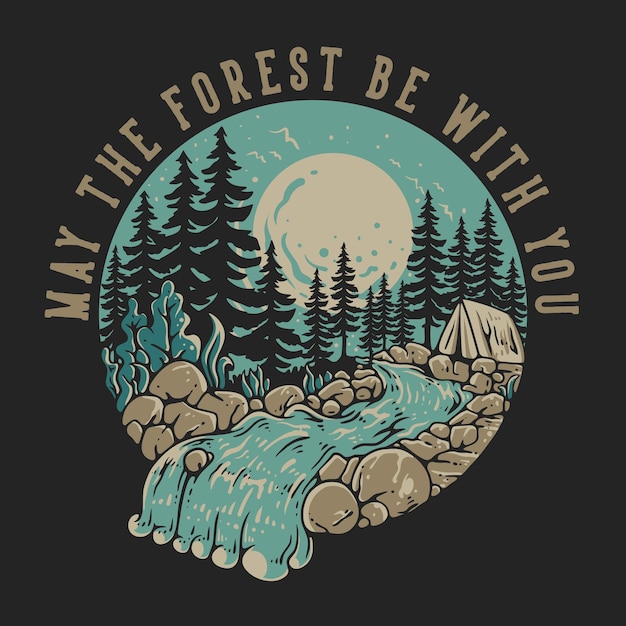 Conception de t-shirt Que la forêt soit avec vous avec une tente au milieu de la forêt sous la pleine lune Illustration vintage