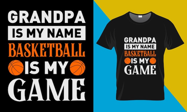 Conception De T-shirt De Typographie De Basket-ball, Grand-père Est Mon Nom Le Basket-ball Est Mon Jeu