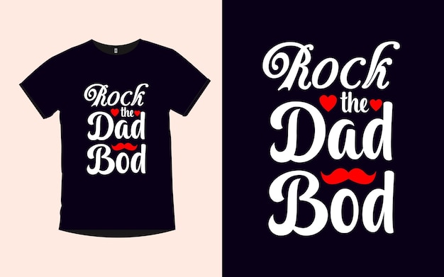 Conception de t-shirt de typographie Rock the Dad Bod