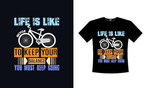 Conception De T-shirt, Vecteur De T-shirt, Modèle De Conception De T-shirt, La Vie Est Comme Faire Du Vélo Cite Un T-shirt