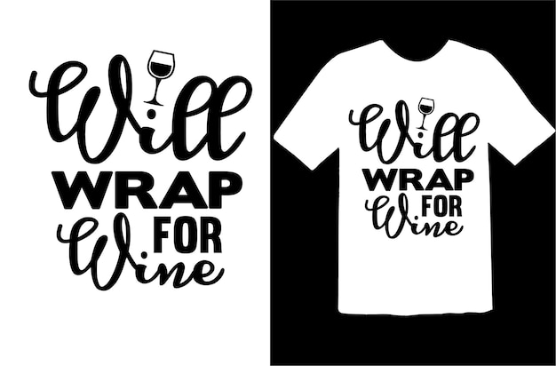 Conception De T-shirt Will Wrap For Wine