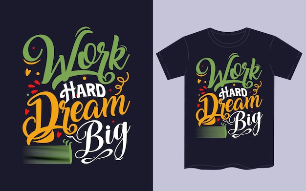 Conception De T-shirt Work Hard Dream Big