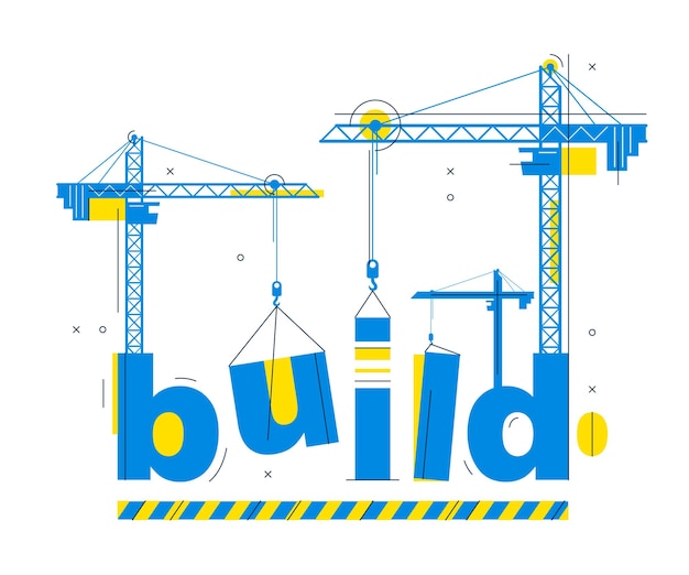 Constructions De Grues De Construction Construire Un Concept De Vecteur De Mot, Illustration Conceptuelle Avec Allégorie De Lettrage En Cours De Développement, Métaphore élégante De La Construction.