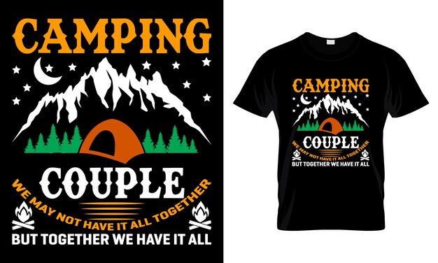 Couple De Camping, Nous Ne Pouvons Pas Tout Avoir Ensemble, Mais Ensemble, Nous Avons Tout, Super Design De T-shirt.