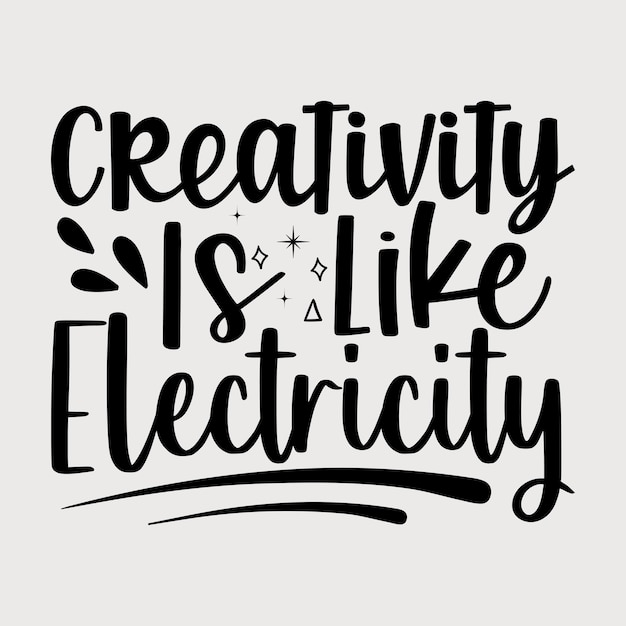 Vecteur la créativité est comme la conception de t-shirts de typographie de motivation électrique