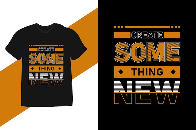 Vecteur créer quelque chose de nouveau modèle de conception de t-shirt de citation de motivation