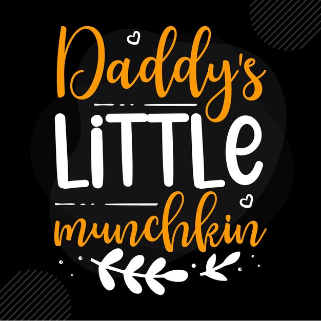 Daddys Little Munchkin Citation De Papa Vecteur Premium